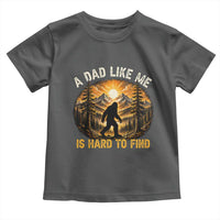Retro Bigfoot Dad Like Me Is Hard To Find Toddler T Shirt Sasquatch Gift for Outdoorsy Fathers Myth Seekers