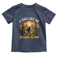 Retro Bigfoot Dad Like Me Is Hard To Find Toddler T Shirt Sasquatch Gift for Outdoorsy Fathers Myth Seekers