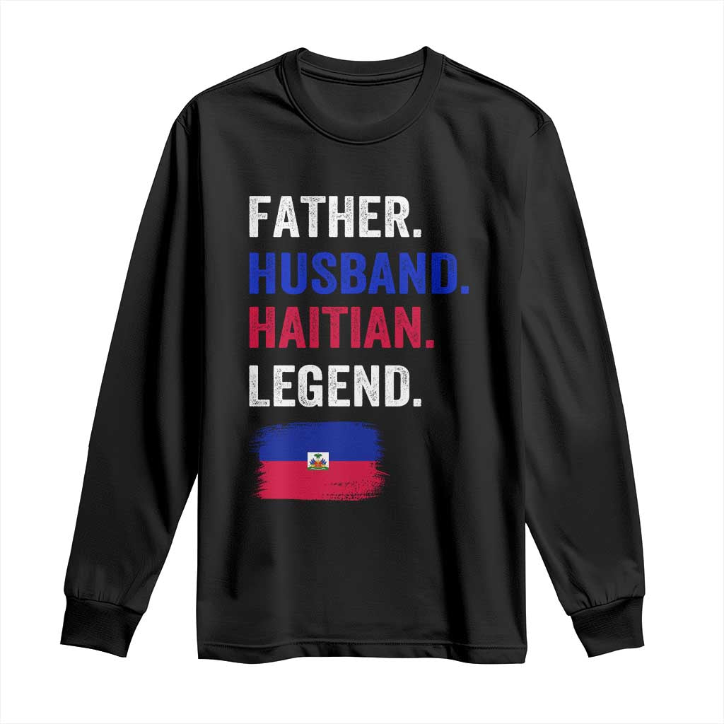 Father Husband Haitian Legend Long Sleeve Shirt Distressed Haiti Flag Dad Gift Father's Day