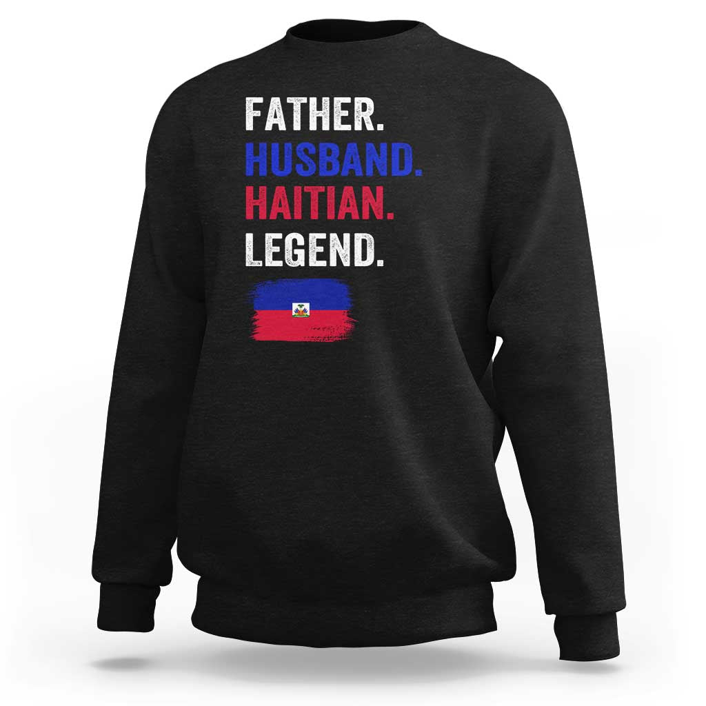 Father Husband Haitian Legend Sweatshirt Distressed Haiti Flag Dad Gift Father's Day