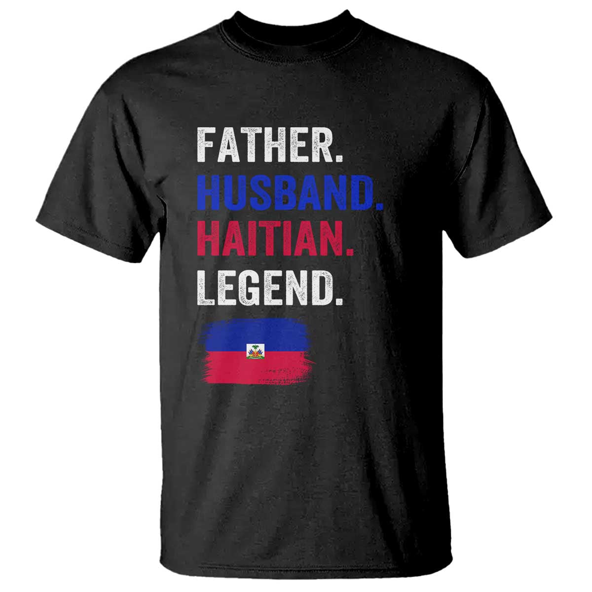 Father Husband Haitian Legend T Shirt Distressed Haiti Flag Dad Gift Father's Day