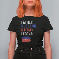 Father Husband Haitian Legend T Shirt For Women Distressed Haiti Flag Dad Gift Father's Day