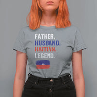 Father Husband Haitian Legend T Shirt For Women Distressed Haiti Flag Dad Gift Father's Day