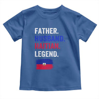 Father Husband Haitian Legend Toddler T Shirt Distressed Haiti Flag Dad Gift Father's Day