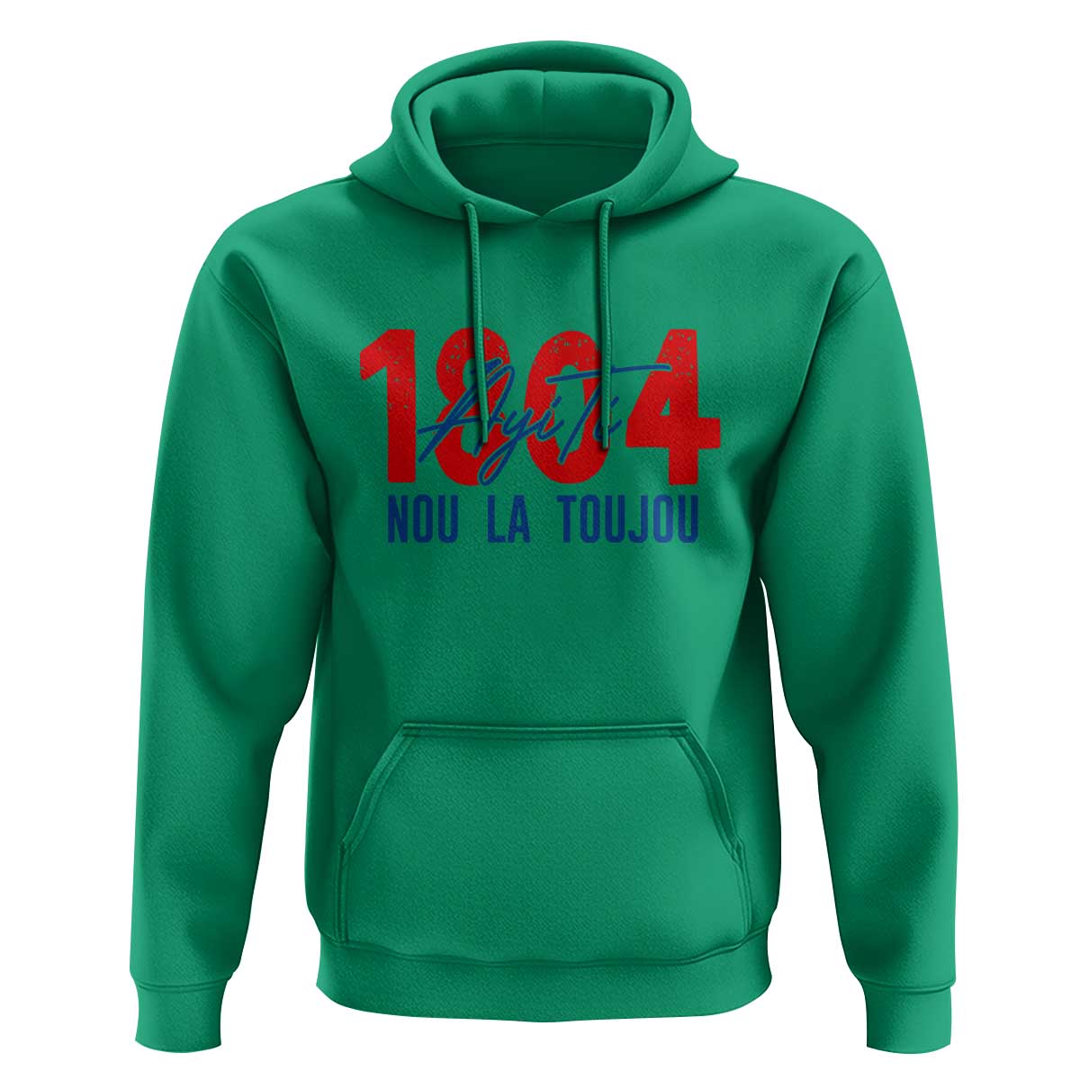 Haiti 1804 Ayiti Nou La Toujou Hoodie Independence Haiti Heritage Pride