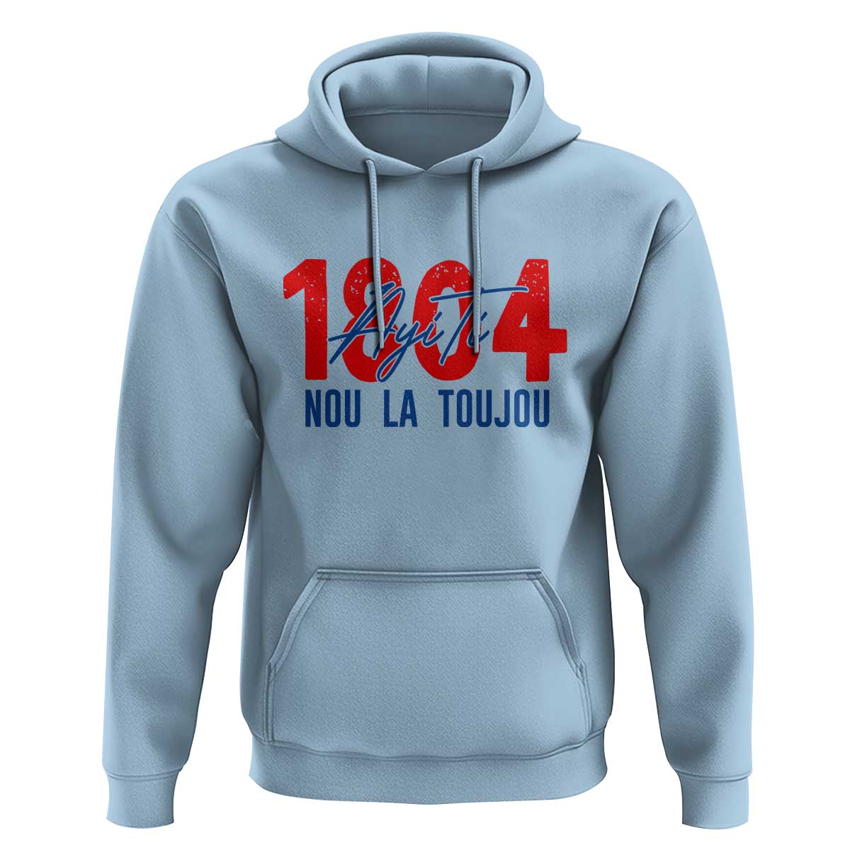Haiti 1804 Ayiti Nou La Toujou Hoodie Independence Haiti Heritage Pride