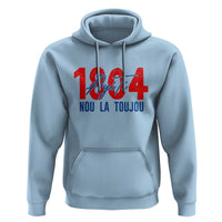 Haiti 1804 Ayiti Nou La Toujou Hoodie Independence Haiti Heritage Pride