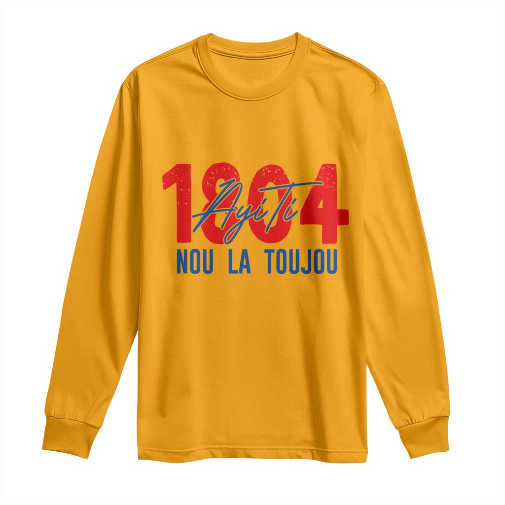 Haiti 1804 Ayiti Nou La Toujou Long Sleeve Shirt Independence Haiti Heritage Pride