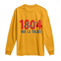 Haiti 1804 Ayiti Nou La Toujou Long Sleeve Shirt Independence Haiti Heritage Pride