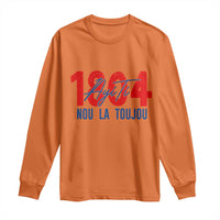 Haiti 1804 Ayiti Nou La Toujou Long Sleeve Shirt Independence Haiti Heritage Pride