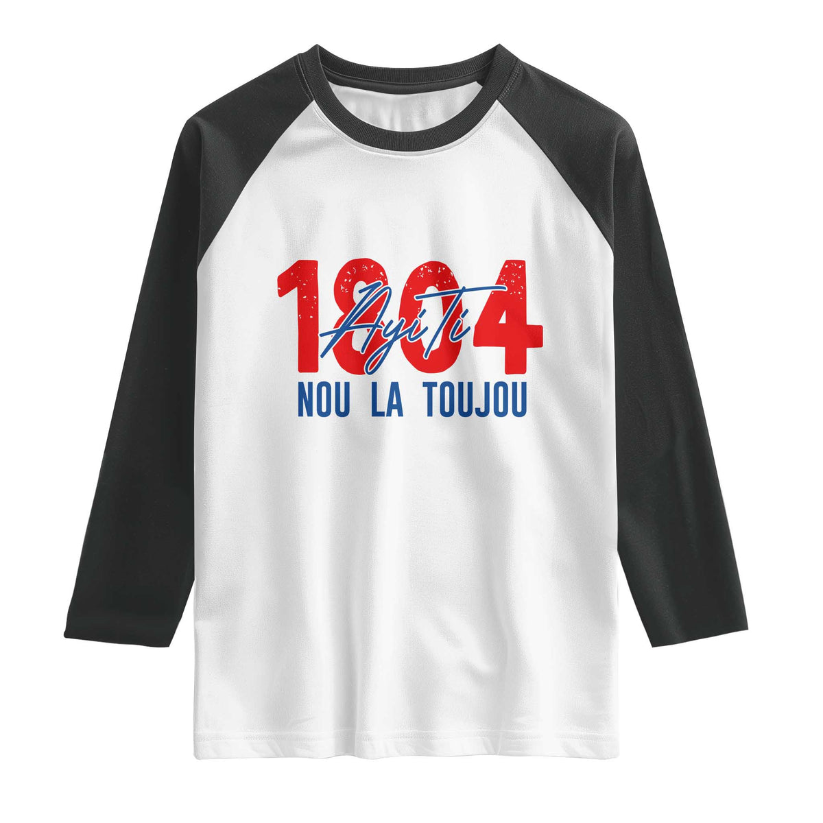 Haiti 1804 Ayiti Nou La Toujou Raglan Shirt Independence Haiti Heritage Pride