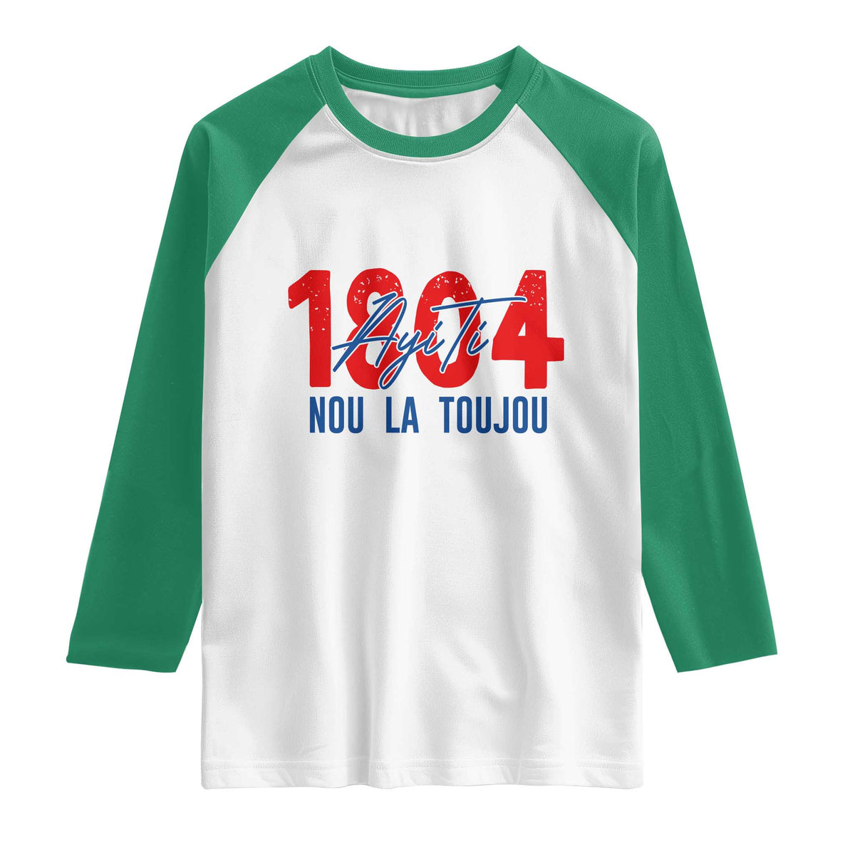Haiti 1804 Ayiti Nou La Toujou Raglan Shirt Independence Haiti Heritage Pride