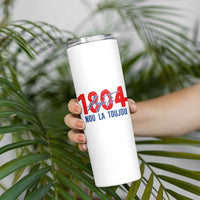Haiti 1804 Ayiti Nou La Toujou Skinny Tumbler Independence Haiti Heritage Pride