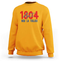 Haiti 1804 Ayiti Nou La Toujou Sweatshirt Independence Haiti Heritage Pride