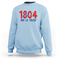 Haiti 1804 Ayiti Nou La Toujou Sweatshirt Independence Haiti Heritage Pride