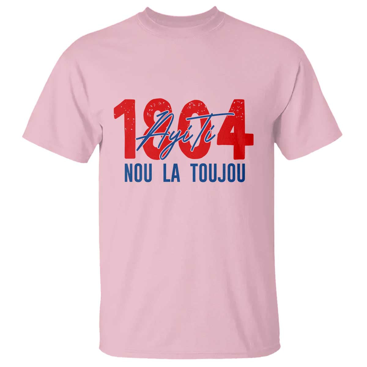 Haiti 1804 Ayiti Nou La Toujou T Shirt Independence Haiti Heritage Pride