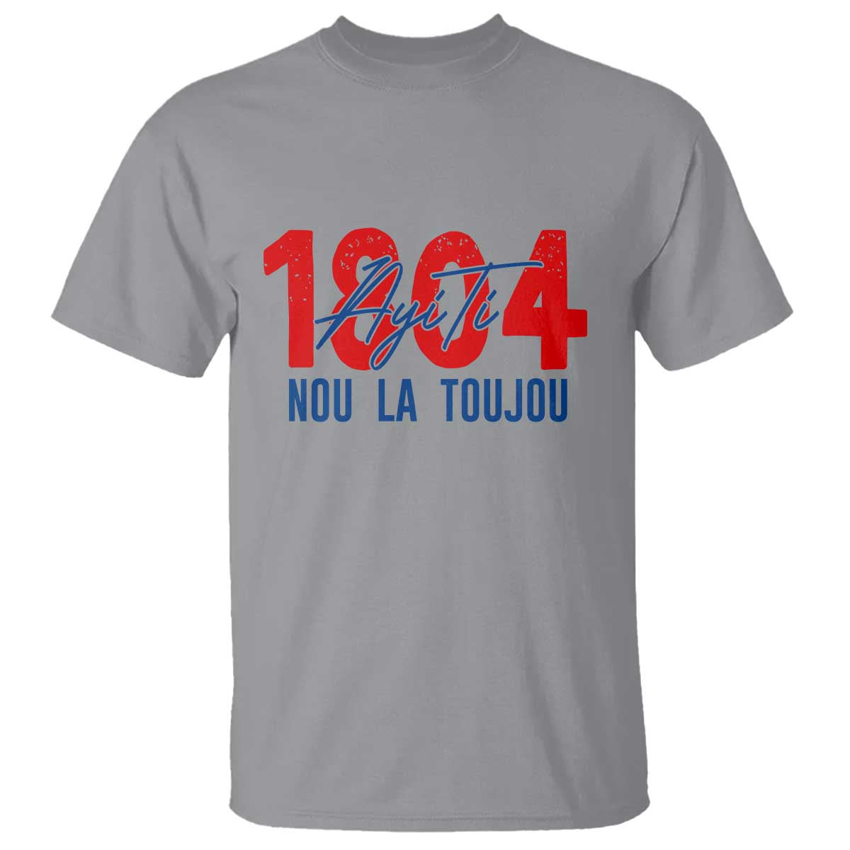 Haiti 1804 Ayiti Nou La Toujou T Shirt Independence Haiti Heritage Pride