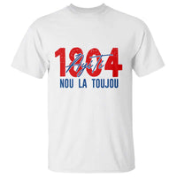 Haiti 1804 Ayiti Nou La Toujou T Shirt Independence Haiti Heritage Pride