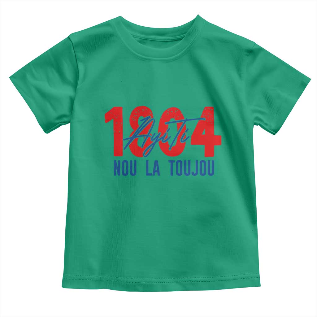 Haiti 1804 Ayiti Nou La Toujou Toddler T Shirt Independence Haiti Heritage Pride