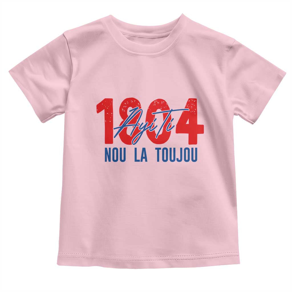 Haiti 1804 Ayiti Nou La Toujou Toddler T Shirt Independence Haiti Heritage Pride