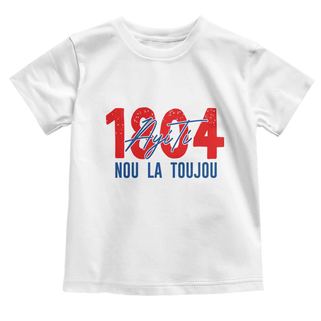 Haiti 1804 Ayiti Nou La Toujou Toddler T Shirt Independence Haiti Heritage Pride