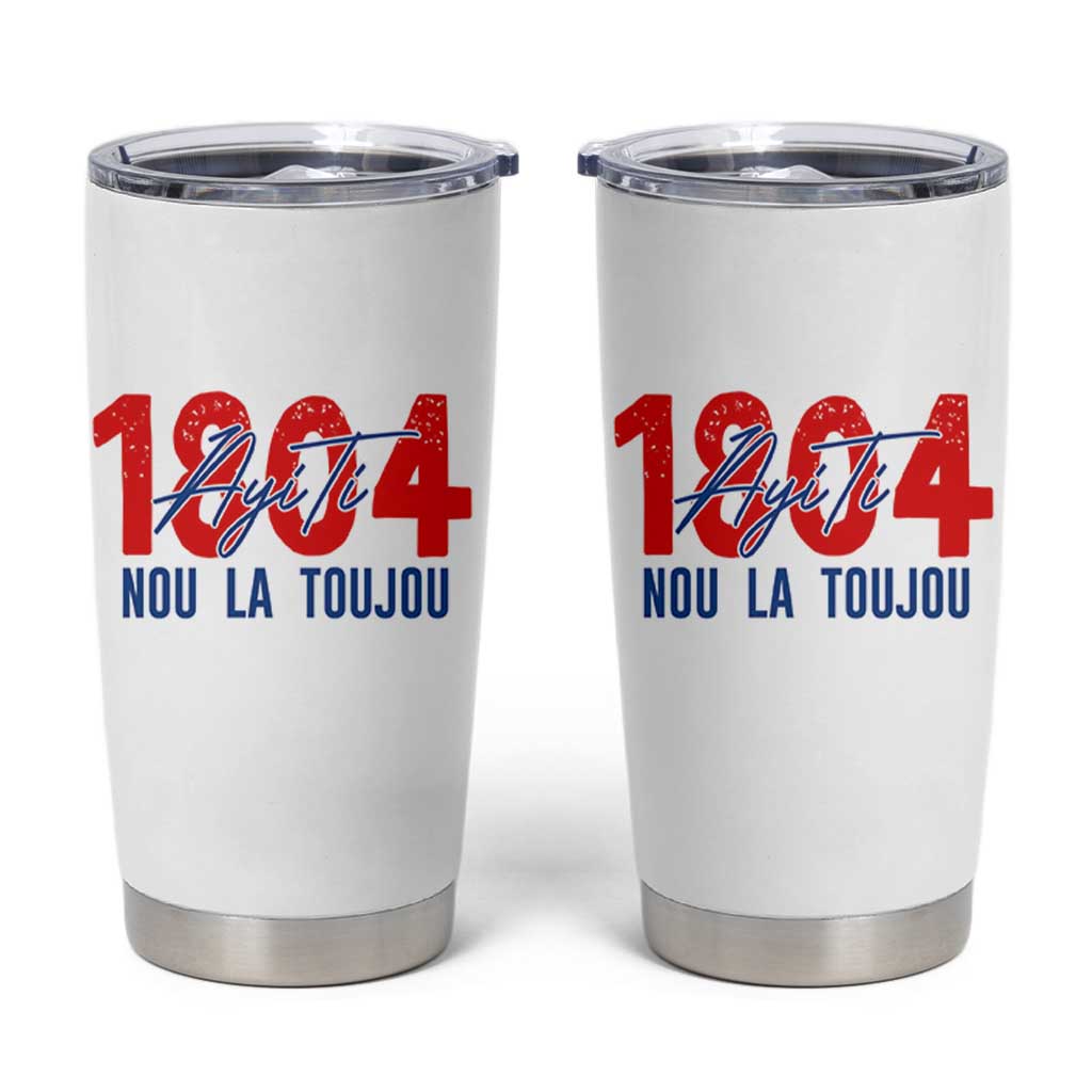 Haiti 1804 Ayiti Nou La Toujou Tumbler Cup Independence Haiti Heritage Pride