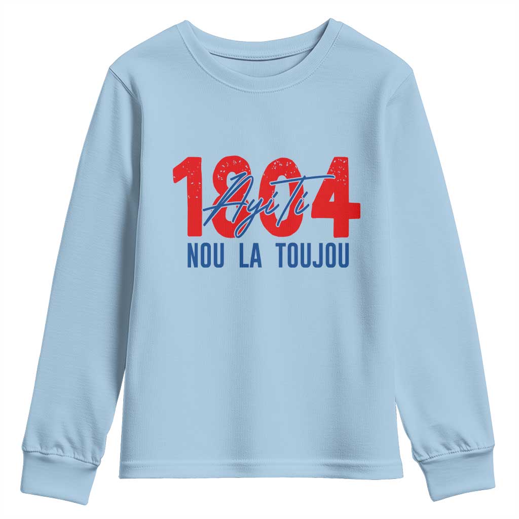 Haiti 1804 Ayiti Nou La Toujou Youth Sweatshirt Independence Haiti Heritage Pride