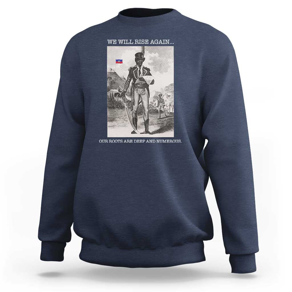 Haitian Revolution Toussaint Louverture Sweatshirt We Will Rise Again Historic Graphic