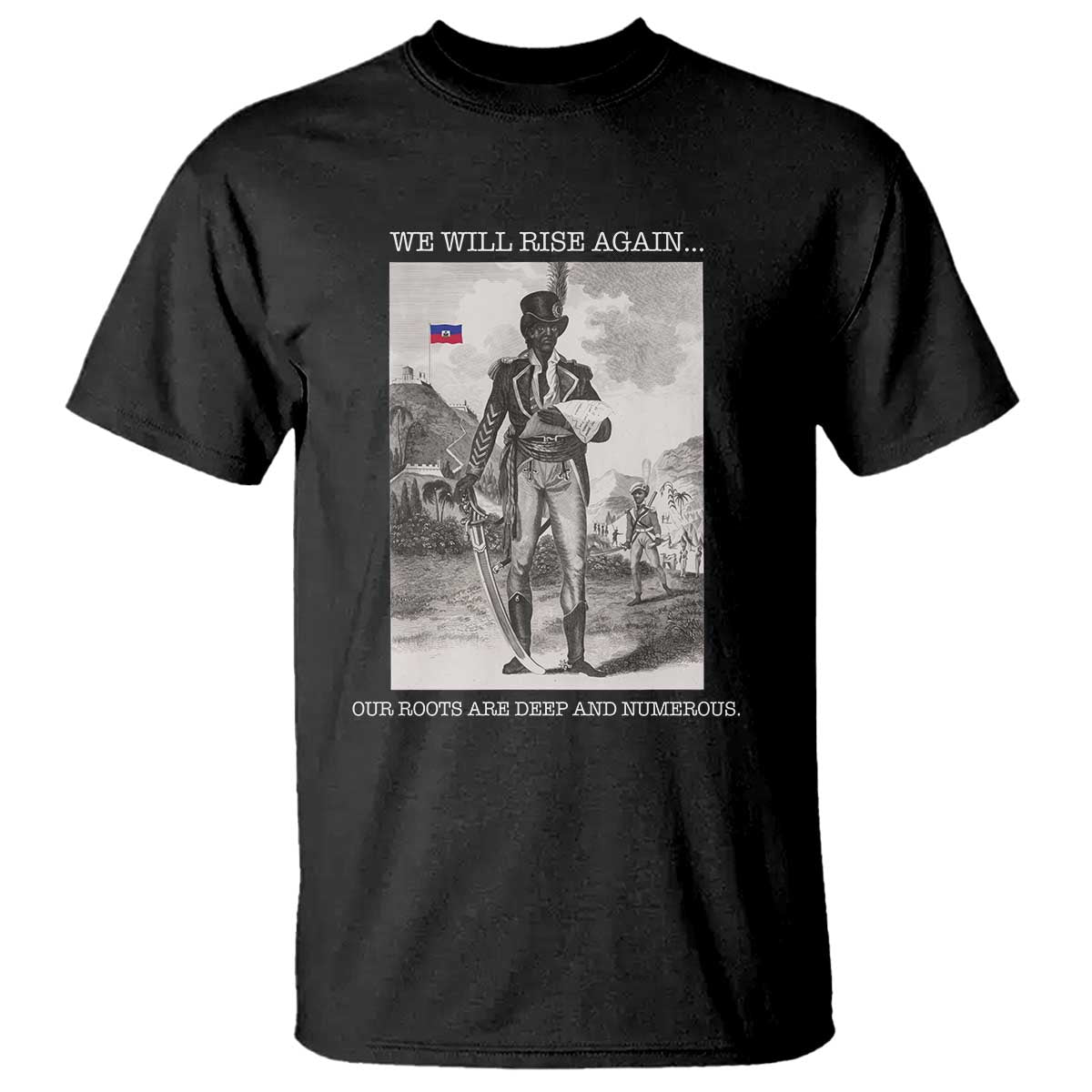 Haitian Revolution Toussaint Louverture T Shirt We Will Rise Again Historic Graphic