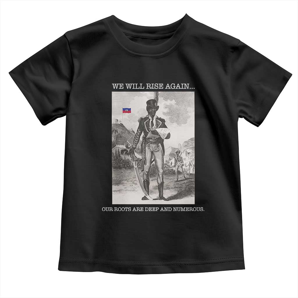 Haitian Revolution Toussaint Louverture Toddler T Shirt We Will Rise Again Historic Graphic