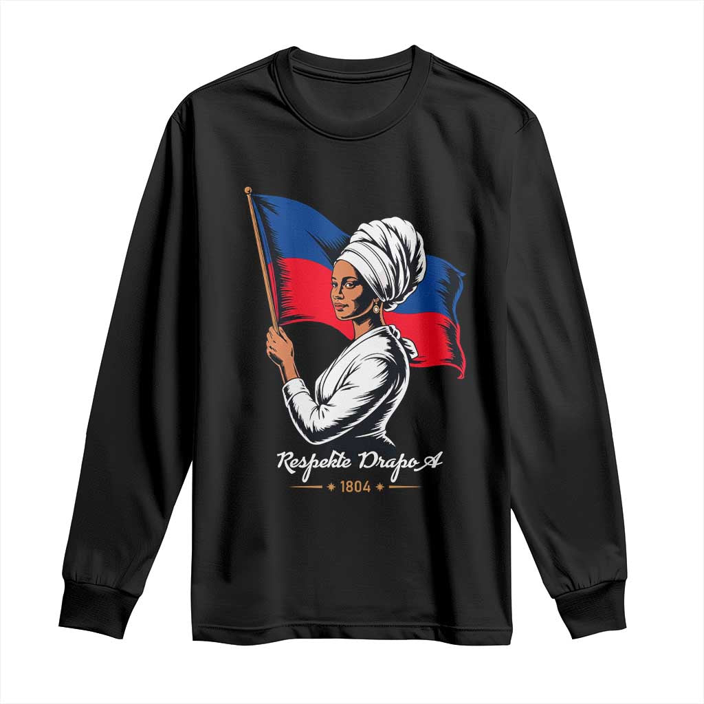 Respekte Drapo A 1804 Haitian Independence Day Long Sleeve Shirt Proud Haitian Woman Flag Heritage