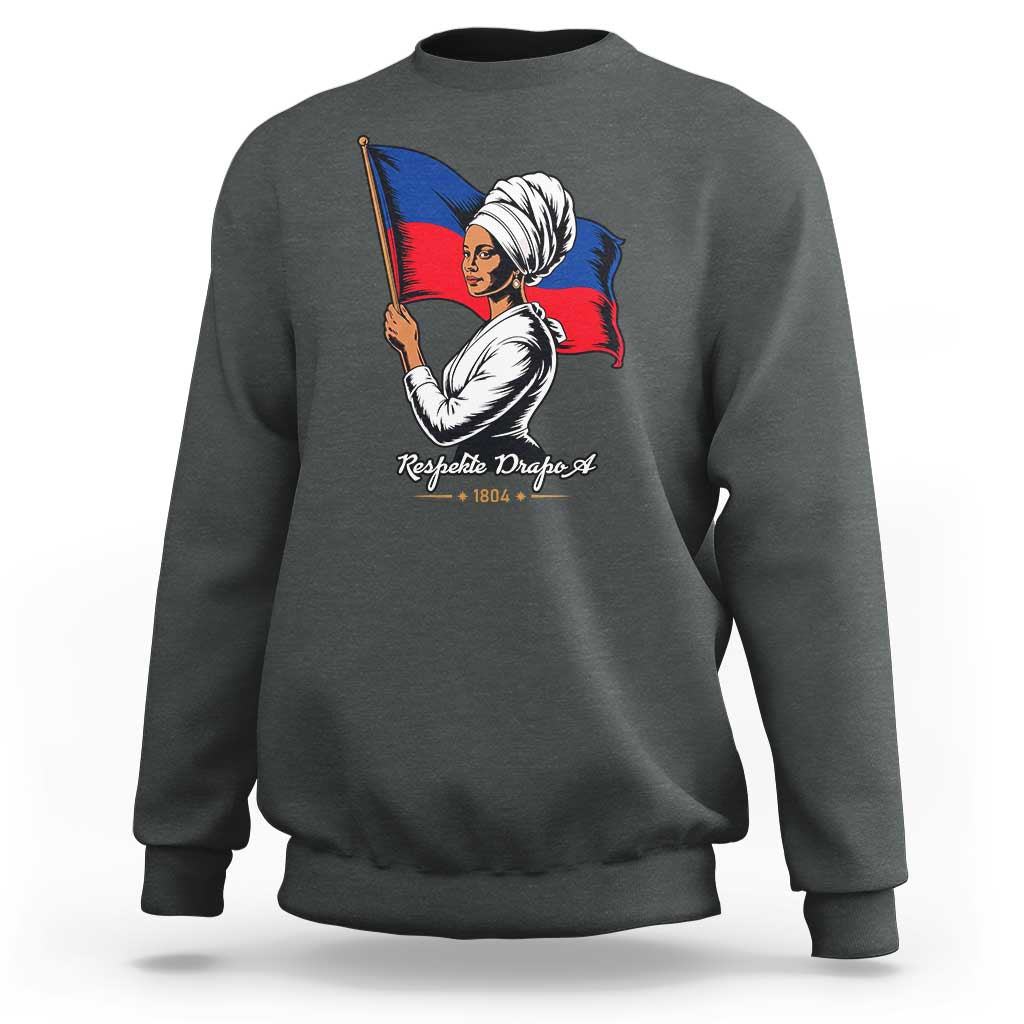 Respekte Drapo A 1804 Haitian Independence Day Sweatshirt Proud Haitian Woman Flag Heritage
