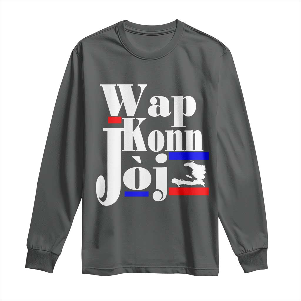 Wap Konn Joj Funny Haitian Creole Idiom Saying Long Sleeve Shirt Haiti Heritage Pride