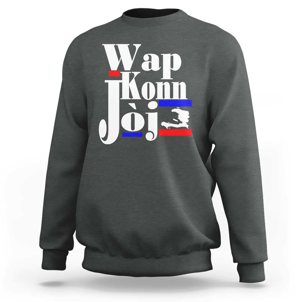 Wap Konn Joj Funny Haitian Creole Idiom Saying Sweatshirt Haiti Heritage Pride