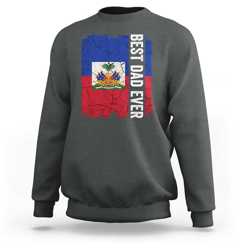 Best Dad Ever Haitian Papa Sweatshirt Vintage Distressed Haiti Flag Father's Day