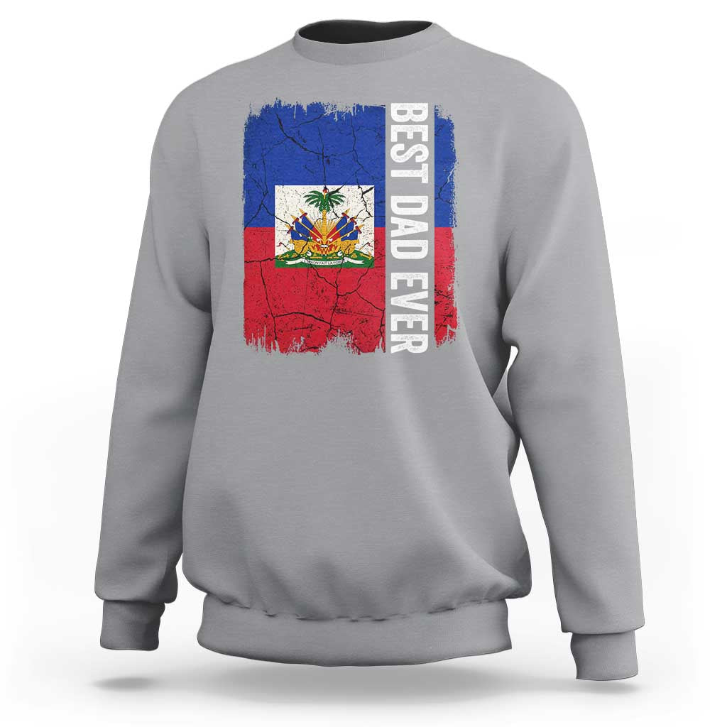 Best Dad Ever Haitian Papa Sweatshirt Vintage Distressed Haiti Flag Father's Day