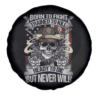 American Veteran Spare Tire Cover Born To Fight Trained To Kill Ready To Die But Never Will