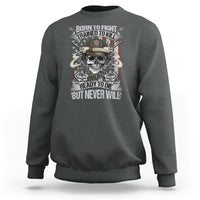 American Veteran Sweatshirt Born To Fight Trained To Kill Ready To Die But Never Will - Wonder Print Shop