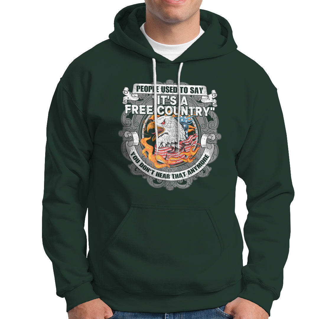 American Patriotic Hoodie People Used To Say It's A Free Country You Don't Hear That Anymore - Wonder Print Shop