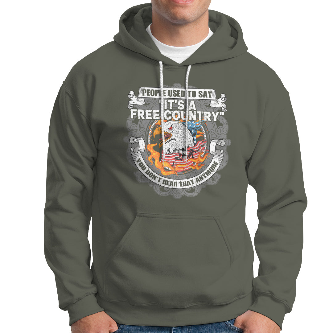 American Patriotic Hoodie People Used To Say It's A Free Country You Don't Hear That Anymore - Wonder Print Shop