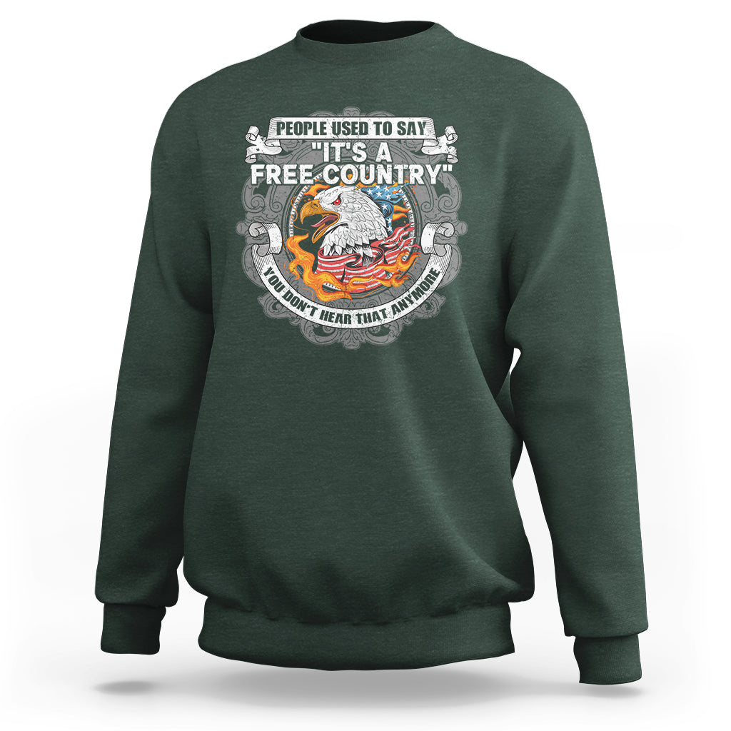 American Patriotic Sweatshirt People Used To Say It's A Free Country You Don't Hear That Anymore - Wonder Print Shop
