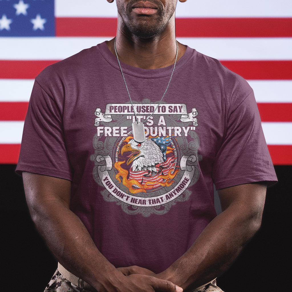 American Patriotic T Shirt People Used To Say It's A Free Country You Don't Hear That Anymore - Wonder Print Shop