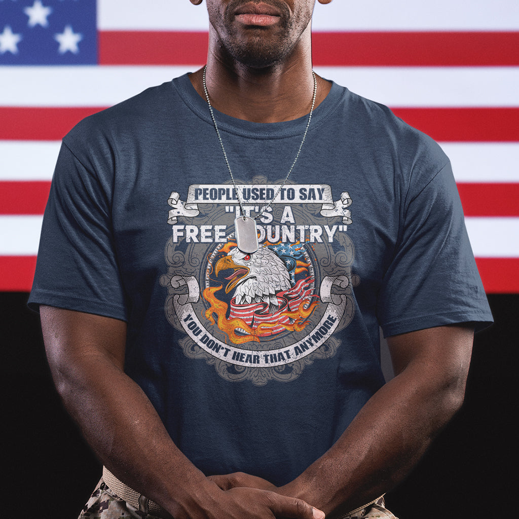 American Patriotic T Shirt People Used To Say It's A Free Country You Don't Hear That Anymore - Wonder Print Shop