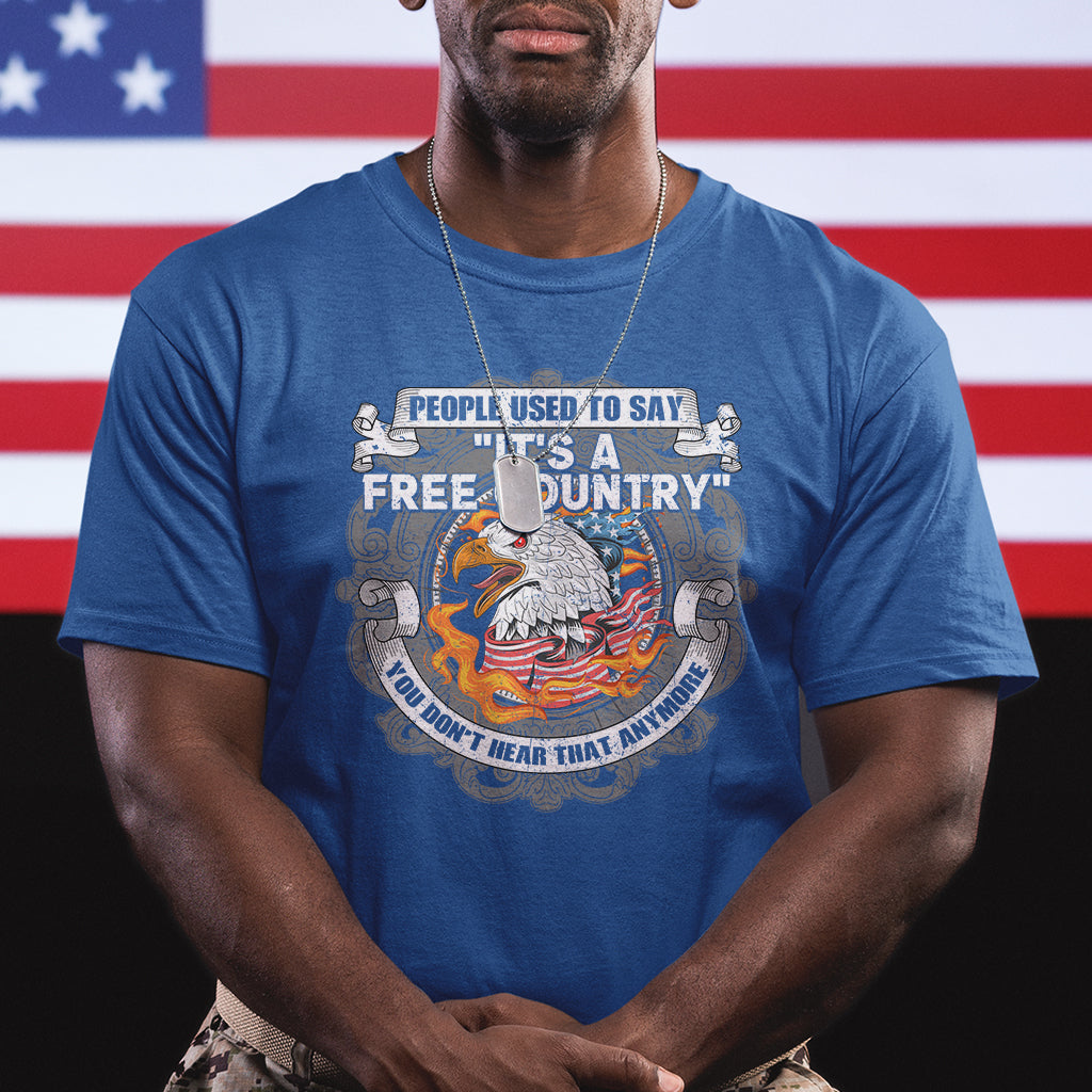 American Patriotic T Shirt People Used To Say It's A Free Country You Don't Hear That Anymore - Wonder Print Shop