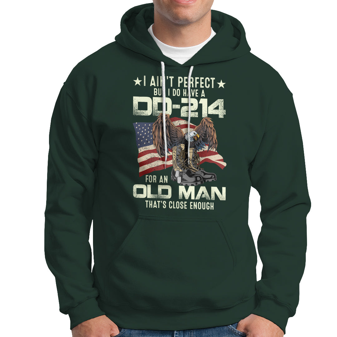 American Veteran Hoodie I Ain't Perfect But I Do Have DD-214 For An Old Man That's Close Enough - Wonder Print Shop