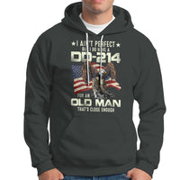 American Veteran Hoodie I Ain't Perfect But I Do Have DD-214 For An Old Man That's Close Enough - Wonder Print Shop