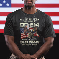 American Veteran T Shirt I Ain't Perfect But I Do Have DD-214 For An Old Man That's Close Enough - Wonder Print Shop
