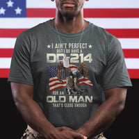American Veteran T Shirt I Ain't Perfect But I Do Have DD-214 For An Old Man That's Close Enough - Wonder Print Shop