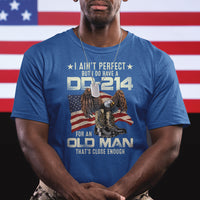 American Veteran T Shirt I Ain't Perfect But I Do Have DD-214 For An Old Man That's Close Enough - Wonder Print Shop