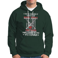 I Have Earned It With My Blood, Sweat And Tears I Own It Forever The Tittle Veteran Hoodie - Wonder Print Shop